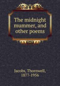 The midnight mummer, and other poems
