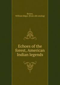 Echoes of the forest, American Indian legends