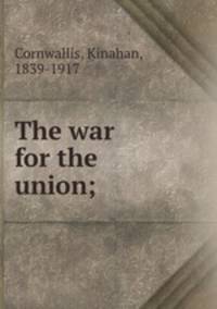 The war for the union;
