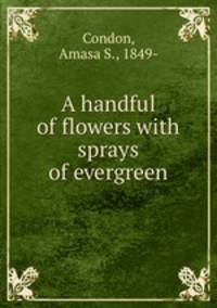 A handful of flowers with sprays of evergreen