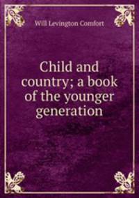 Child and country; a book of the younger generation