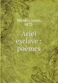 Ariel esclave : poemes