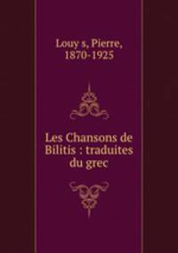 Les Chansons de Bilitis : traduites du grec