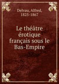 Le theatre erotique francais sous le Bas-Empire