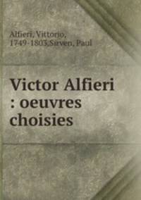 Victor Alfieri : oeuvres choisies