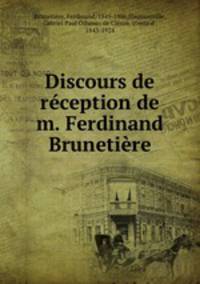 Discours de reception de m. Ferdinand Brunetiere