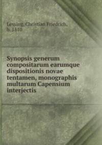 Synopsis generum compositarum earumque dispositionis novae tentamen, monographis multarum Capensium interjectis