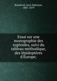Essai sur une monographie des zygenides, suivi du tableau methodique, des lepidopteres d