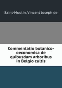 Commentatio botanico-oeconomica de quibusdam arboribus in Belgio cultis