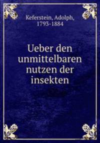 Ueber den unmittelbaren nutzen der insekten