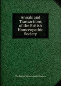 Annals and Transactions of the British Homceopathic Society