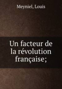 Un facteur de la revolution francaise;