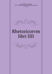 Rhetoricorvm libri IIII