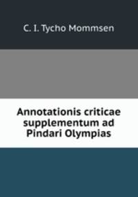 Annotationis criticae supplementum ad Pindari Olympias