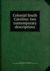 Colonial South Carolina: two contemporary descriptions