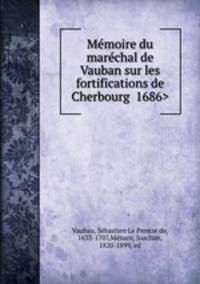 Memoire du marechal de Vauban sur les fortifications de Cherbourg