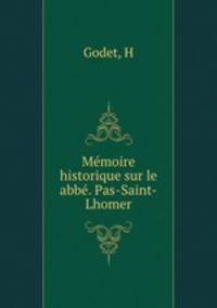 Memoire historique sur le abbe. Pas-Saint-Lhomer