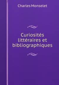 Curiosites litteraires et bibliographiques