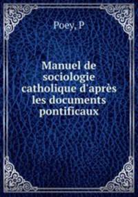 Manuel de sociologie catholique d
