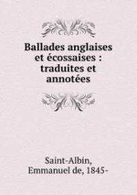 Ballades anglaises et ecossaises : traduites et annotees