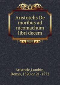 Aristotelis De moribus ad nicomachum libri decem
