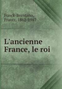L`ancienne France, le roi