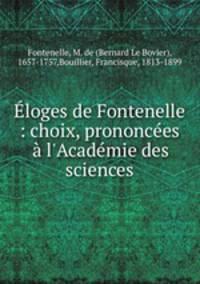Eloges de Fontenelle : choix, prononcees a l