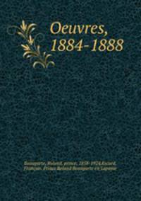 Oeuvres, 1884-1888