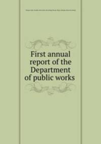 First annual report of the Department of public works