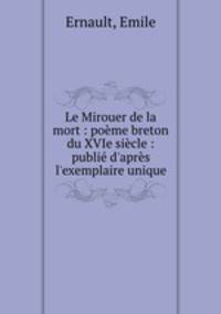 Le Mirouer de la mort : poeme breton du XVIe siecle : publie d