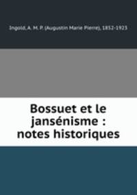 Bossuet et le jansenisme : notes historiques