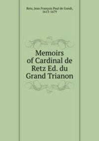 Memoirs of Cardinal de Retz Ed. du Grand Trianon