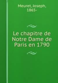 Le chapitre de Notre Dame de Paris en 1790