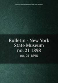 Bulletin - New York State Museum. no. 21 1898