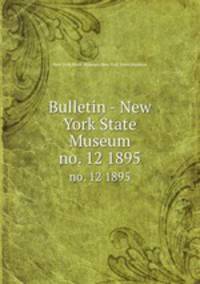 Bulletin - New York State Museum. no. 12 1895
