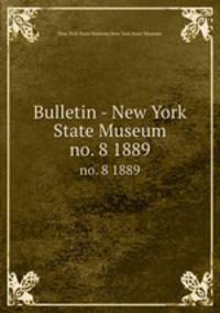 Bulletin - New York State Museum. no. 8 1889