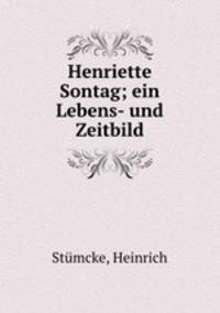 Henriette Sontag; ein Lebens- und Zeitbild