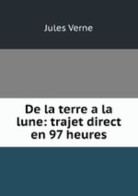De la terre a la lune: trajet direct en 97 heures