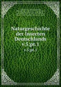 Naturgeschichte der Insecten Deutschlands. v.5;pt.1