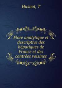 Flore analytique et descriptive des hepatiques de France et des contrees voisines