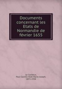 Documents concernant les Etats de Normandie de fevrier 1655