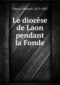 Le diocese de Laon pendant la Fonde