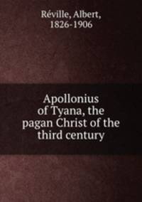 Apollonius of Tyana, the pagan Christ of the third century