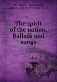The spirit of the nation. Ballads and songs