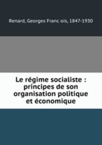 Le regime socialiste : principes de son organisation politique et economique