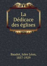 La Dedicace des eglises
