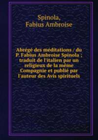 Abrege des meditations / du P. Fabius Ambroise Spinola ; traduit de l