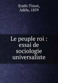 Le peuple roi : essai de sociologie universaliste