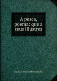A pesca, poema: que a seus illustres