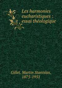 Les harmonies eucharistiques : essai thologique
